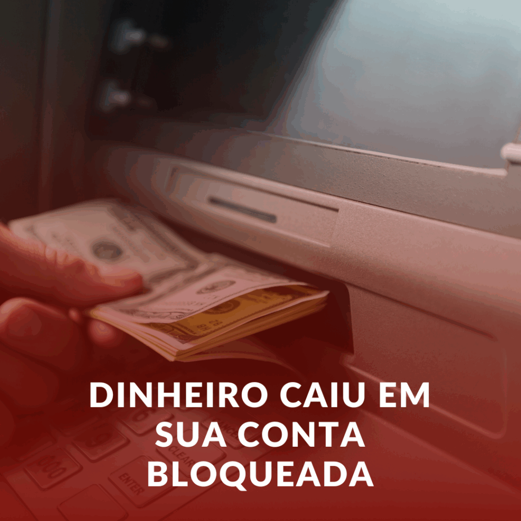 Dinheiro Caiu em Sua Conta Bloqueada? Saiba Como Recuperar Seus Valores!