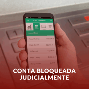 Conta Bloqueada Judicialmente: O Que Fazer?