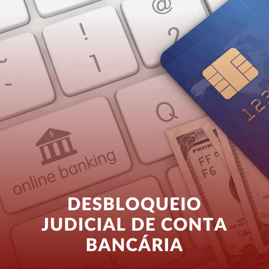 Desbloqueio Judicial de Conta Bancária: Como um Advogado Especializado Pode Ajudar