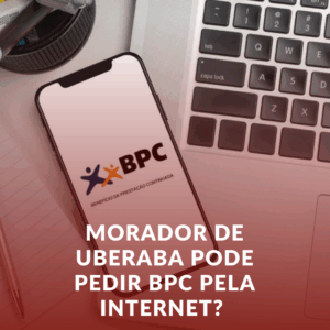 Morador de Uberaba Pode Pedir BPC Pela Internet? Veja o Passo a Passo!