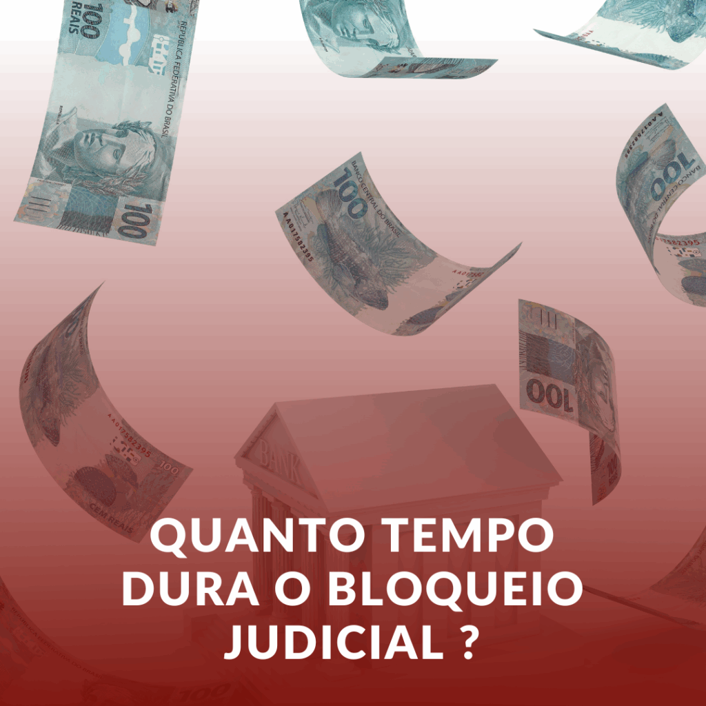 Quanto Tempo Dura o Bloqueio Judicial de uma Conta Bancária?