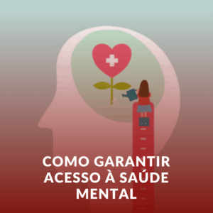 Negaram Seu Tratamento? Saiba Como Garantir Acesso à Saúde Mental