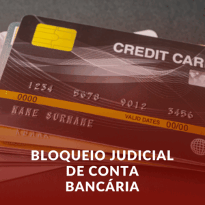 Bloqueio Judicial de Conta Bancária: Como Resolver