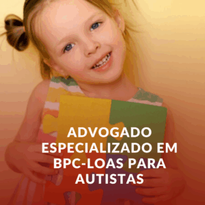 Advogado Especializado em BPC-LOAS para Autistas: Seu Direito Garantido