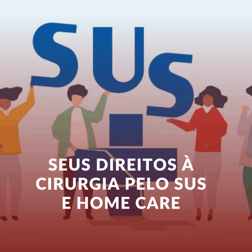 Advogado em Monte Carmelo e Região: Seus Direitos à Cirurgia pelo SUS e Home Care