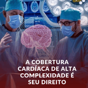 A Cobertura Cardíaca de Alta Complexidade é Seu Direito: A Importância de um Advogado Especializado