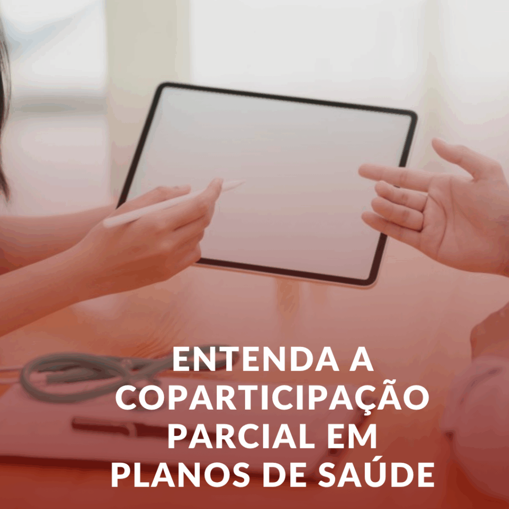 Entenda a Coparticipação Parcial em Planos de Saúde: Seus Direitos e Como Você Pode Se Proteger