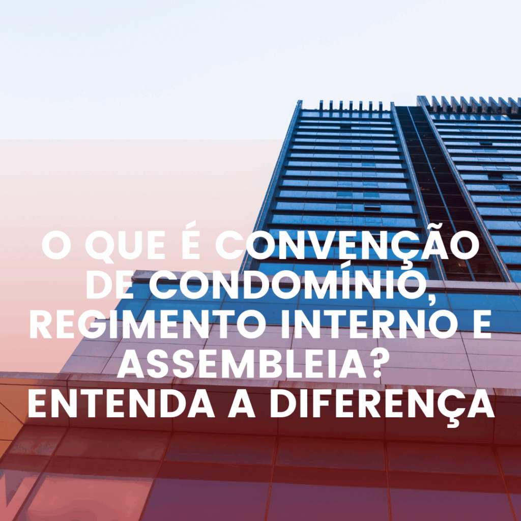 O que é Convenção de Condomínio, Regimento Interno e Assembleia? Entenda a Diferença