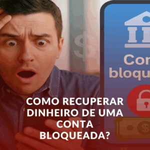 Como recuperar dinheiro de uma conta bloqueada?