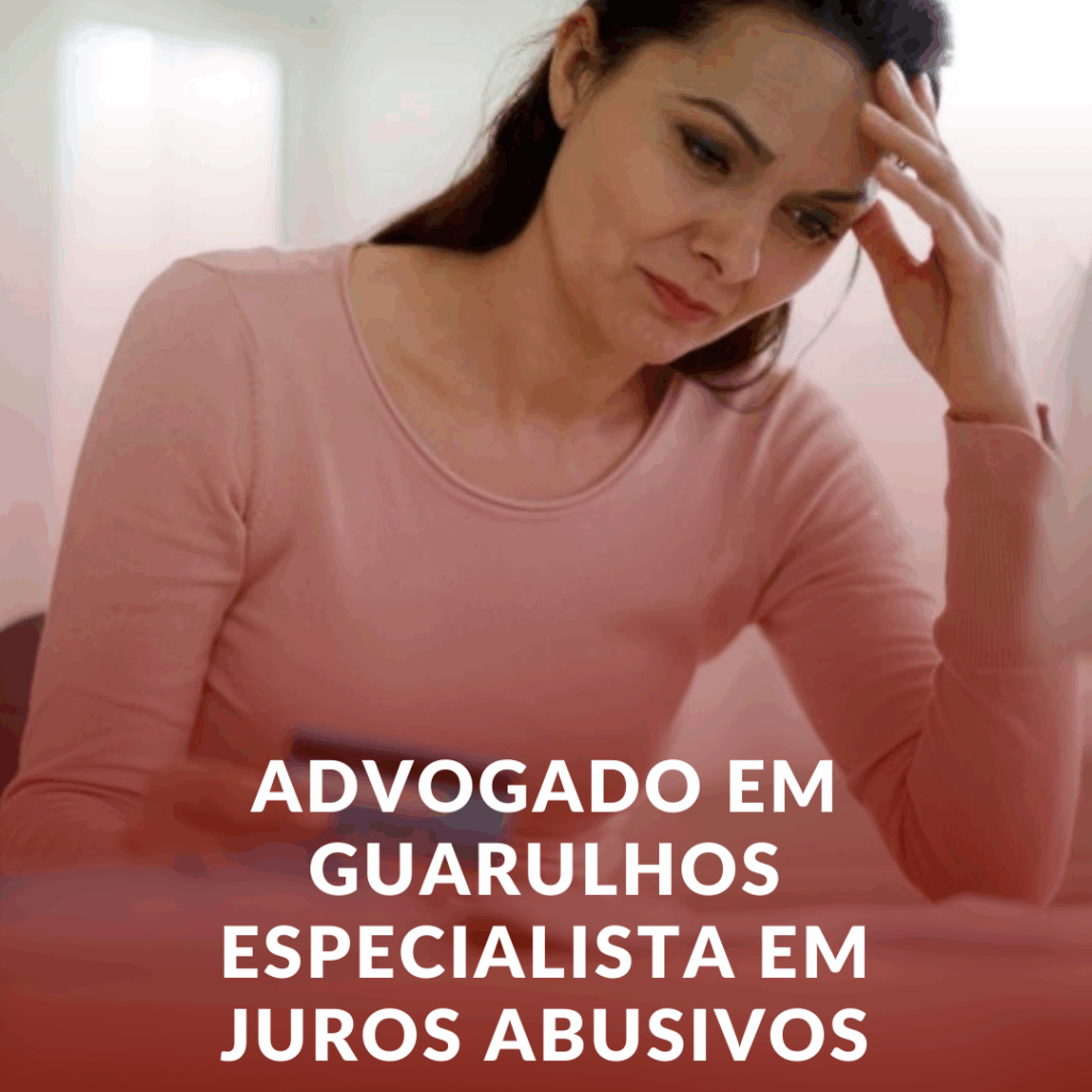 Advogado em Guarulhos Especialista em Juros Abusivos: Entenda Seus Direitos e Livre-se Dessa Armadilha!