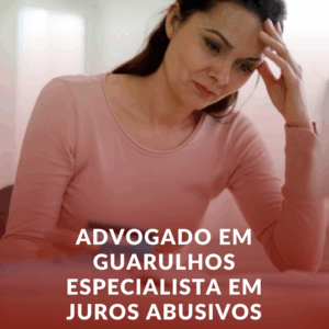 Advogado em Guarulhos Especialista em Juros Abusivos: Entenda Seus Direitos e Livre-se Dessa Armadilha!