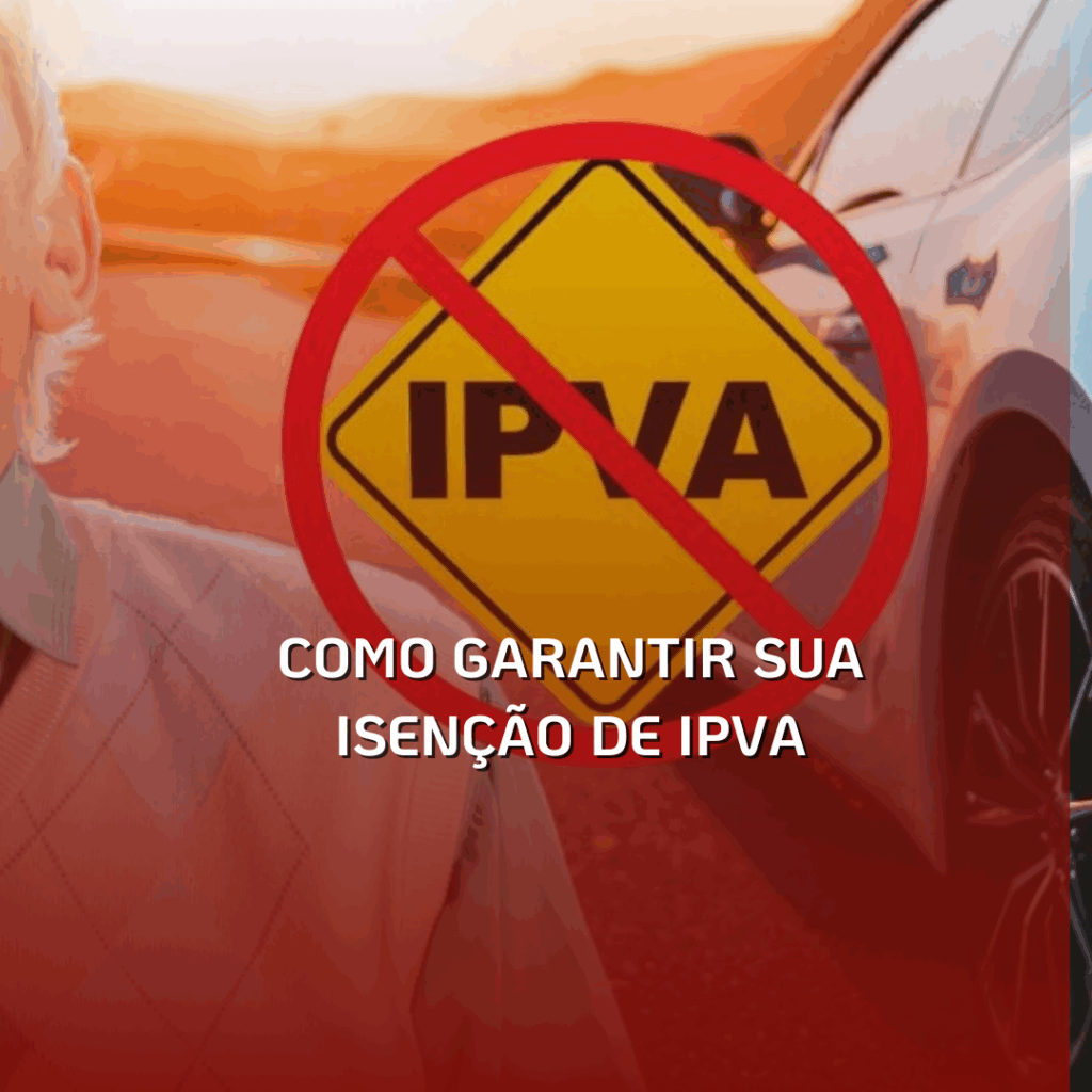 Como Garantir Sua Isenção de IPVA no Próximo Ano? Guia Completo pela Caetano Andrade Advocacia