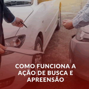 Como Funciona a Ação de Busca e Apreensão em São Paulo: Entendendo seus Direitos como Consumidor