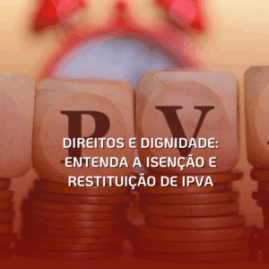Direitos e Dignidade: Entenda a Isenção e Restituição de IPVA para Pessoas com Síndrome de Down