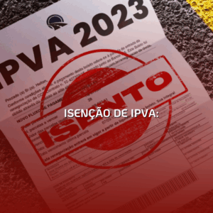 Isenção de IPVA: Quem Tem Direito e Como Proceder para Garantir seu Benefício
