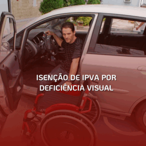 Isenção de IPVA por Deficiência Visual: Conheça Seus Direitos e Economize!