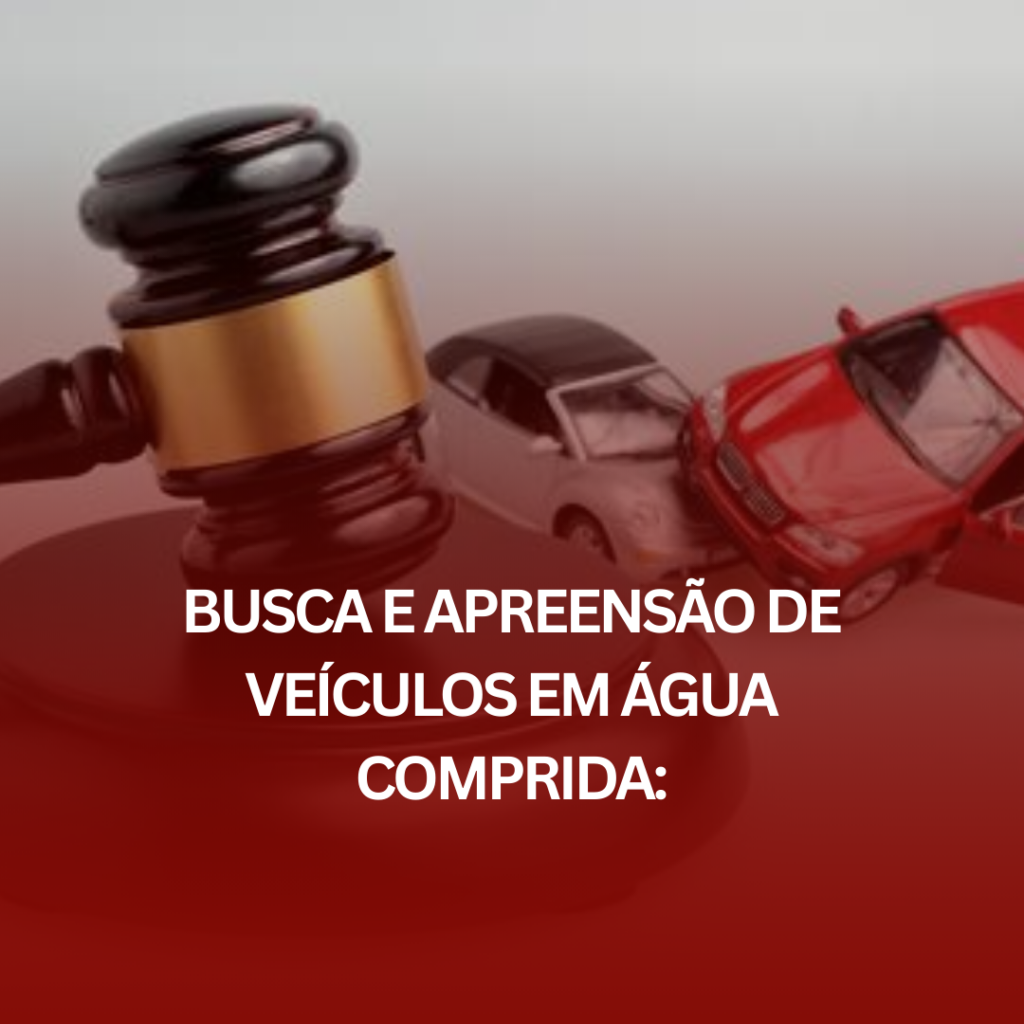Busca e Apreensão de Veículos em Água Comprida: Como a Caetano Andrade Advocacia Pode Ajudar?