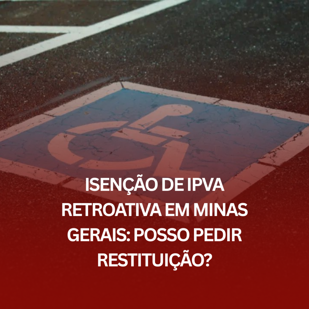 Isenção de IPVA Retroativa em Minas Gerais: Posso Pedir Restituição?