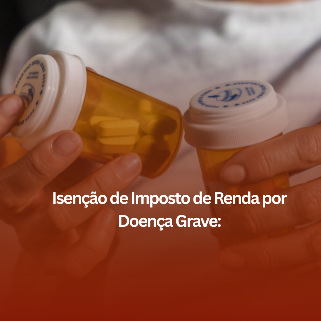 Isenção de Imposto de Renda por Doença Grave: Como um Advogado Pode Ajudar?