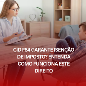 CID F84 Garante Isenção de Imposto? Entenda como Funciona este Direito