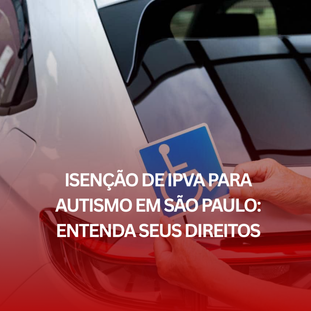 Isenção de IPVA para Autismo em São Paulo: Entenda Seus Direitos