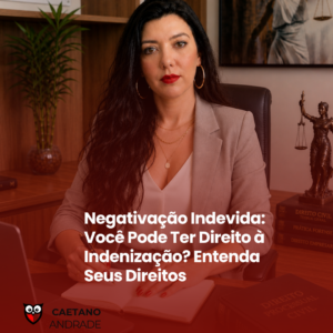 Negativação Indevida: Você Pode Ter Direito à Indenização? Entenda Seus Direitos