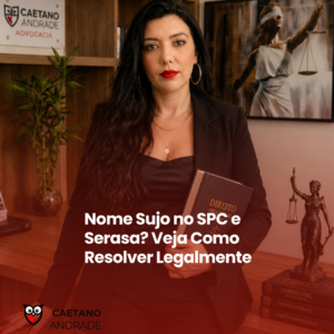 Nome Sujo no SPC e Serasa? Veja Como Resolver Legalmente