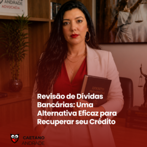 Revisão de Dívidas Bancárias: Uma Alternativa Eficaz para Recuperar seu Crédito