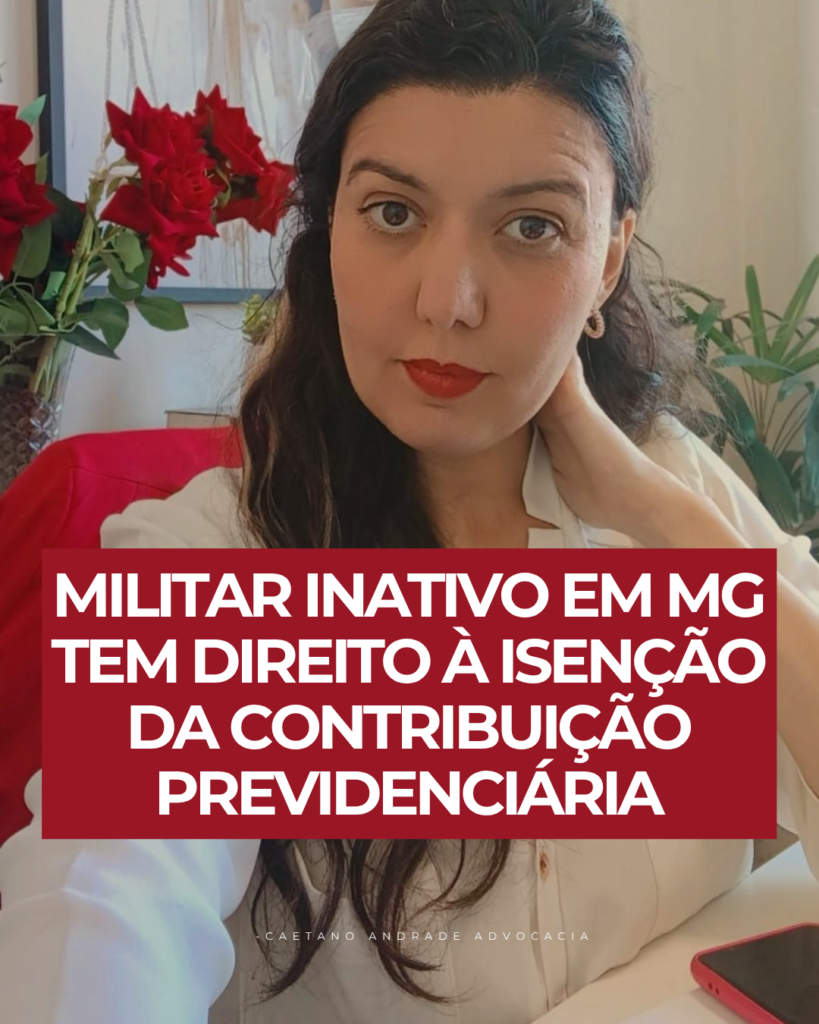 Militar Inativo em MG Tem Direito à Isenção da Contribuição Previdenciária? Descubra Como Pedir com Advogado