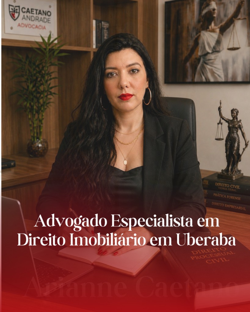 Advogado Especialista em Direito Imobiliário em Uberaba: Quando Contratar e Como Ele Pode Proteger Seu Patrimônio