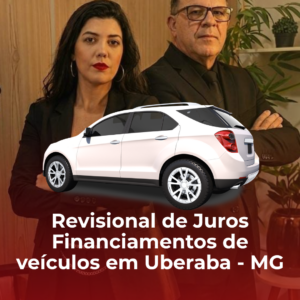 Revisional de Juros Financiamentos de veículos em Uberaba – MG